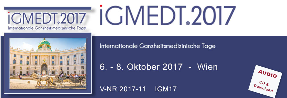 2017-11 IGMEDT 2017 - Internationale Ganzheitsmedizinische Tage 2017